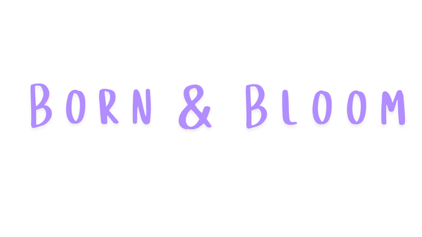 Born & Bloom